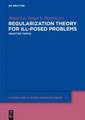 Regularization Theory for Ill-posed Problems: Selected Topics