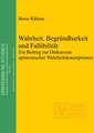 Wahrheit, Begründbarkeit und Fallibilität: Ein Beitrag zur Diskussion epistemischer Wahrheitskonzeptionen