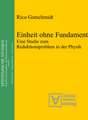 Einheit ohne Fundament: Eine Studie zum Reduktionsproblem in der Physik