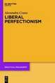 Liberal Perfectionism: The Reasons that Goodness Gives