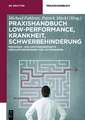 Praxishandbuch Low-Performance, Krankheit, Schwerbehinderung: Personen- und leistungsbedingte Herausforderungen für Unternehmer