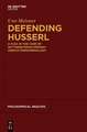 Defending Husserl: A Plea in the Case of Wittgenstein & Company versus Phenomenology