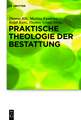 Praktische Theologie der Bestattung