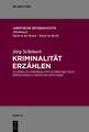 Kriminalität erzählen: Studien zu Kriminalität in der deutschsprachigen Literatur (1570-1920)