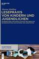 Lesepraxis von Kindern und Jugendlichen: Die Bedeutung von Familie, Schule und Peers für die Beschaffung und Nutzung von Lesestoffen