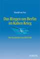 Das Ringen Um Berlin Im Kalten Krieg