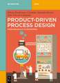 Product-Driven Process Design