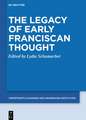 The Legacy of Early Franciscan Thought