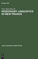 Missionary Linguistics in New France: A Study of Seventeenth- and Eighteenth-Century Descriptions of American Indian Languages