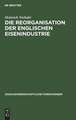 Die Reorganisation der englischen Eisenindustrie