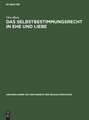 Das Selbstbestimmungsrecht in Ehe und Liebe: zur Reform der Ehescheidung