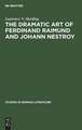 The dramatic art of Ferdinand Raimund and Johann Nestroy: a critical study