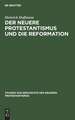 Der neuere Protestantismus und die Reformation