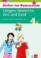 Sicher ins Gymnasium Mathematik Längen, Gewichte, Zeit und Geld 4. Klasse