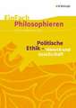 Politische Ethik - Mensch und Gesellschaft. EinFach Philosophieren