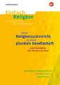 Mein Religionsunterricht in einer pluralen Gesellschaft zum Verhältnis von Kirche und Staat. EinFach Religion