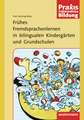 Frühes Fremdsprachenlernen in bilingualen Kindergärten und Grundschulen