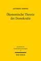 Okonomische Theorie Der Demokratie: Studien Zur Praktischen Philosophie Und Politischen Okonomie