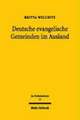 Deutsche Evangelische Gemeinden Im Ausland: Ihre Entstehungsgeschichte Und Die Entwicklung Ihrer Rechtsbeziehungen Zur Evangelischen Kirche in Deutsch