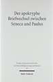 Der Apokryphe Briefwechsel Zwischen Seneca Und Paulus: Zusammen Mit Dem Brief Des Mordechai an Alexander Und Dem Brief Des Annaeus Seneca Uber Hochmut