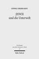 Jhwh Und Die Unterwelt: Spuren Einer Kompetenzausweitung Jhwhs Im Alten Testament