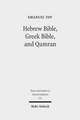 Hebrew Bible, Greek Bible, and Qumran