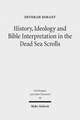 History, Ideology and Bible Interpretation in the Dead Sea Scrolls