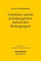 Compliance Und Die Prinzipiengeleitete Aufsicht Uber Bankengruppen: Das Unionsgrundrecht Der Versammlungsfreiheit Im Grundrechtsschutzsystem Aus Grundrechtecharta, Emrk Und Gemeinsamer