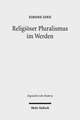 Religioser Pluralismus Im Werden: Religionspolitische Kontroversen Und Theologische Perspektiven Von Christen Und Muslimen in Indonesien