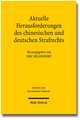 Aktuelle Herausforderungen Des Chinesischen Und Deutschen Strafrechts: Beitrage Der Zweiten Tagung Des Chinesisch-Deutschen Strafrechtslehrerverbands