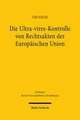 Die Ultra-vires-Kontrolle von Rechtsakten der Europäischen Union