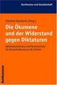 Die Ökumene und der Widerstand gegen Diktaturen