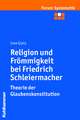 Religion Und Frommigkeit Bei Friedrich Schleiermacher - Theorie Der Glaubenskonstitution: Eine Kritik Alter Und Neuer Paulusperspektiven