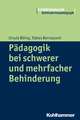 Padagogik Bei Schwerer Und Mehrfacher Behinderung: Schlusselbegriffe Aus Forschung, Theorie, Praxis Und Betroffenen-Sicht