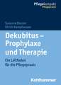 Dekubitus - Prophylaxe Und Therapie: Ein Leitfaden Fur Die Pflegepraxis