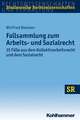 Schwerpunktbereich Arbeits- Und Sozialrecht: Gutachterliche Falllosungen/ Fragen Zur Wiederholung Und Vertiefung/ Beispiel Fur Eine Seminararbeit