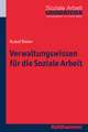 Verwaltungswissen Fur Die Soziale Arbeit: Grundlagen, Praxisbeispiele, Strategien