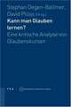 Kann Man Glauben Lernen?: Eine Kritische Analyse Von Glaubenskursen