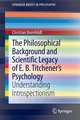 The Philosophical Background and Scientific Legacy of E. B. Titchener's Psychology: Understanding Introspectionism