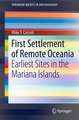 First Settlement of Remote Oceania: Earliest Sites in the Mariana Islands