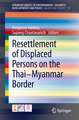 Resettlement of Displaced Persons on the Thai-Myanmar Border