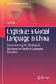 English as a Global Language in China: Deconstructing the Ideological Discourses of English in Language Education