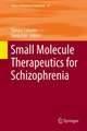 Small Molecule Therapeutics for Schizophrenia