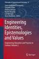 Engineering Identities, Epistemologies and Values: Engineering Education and Practice in Context, Volume 2