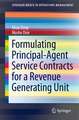 Formulating Principal-Agent Service Contracts for a Revenue Generating Unit