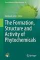 The Formation, Structure and Activity of Phytochemicals