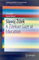 Slavoj Žižek: A Žižekian Gaze at Education