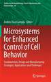 Microsystems for Enhanced Control of Cell Behavior: Fundamentals, Design and Manufacturing Strategies, Applications and Challenges