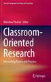 Classroom-Oriented Research: Reconciling Theory and Practice