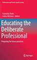 Educating the Deliberate Professional: Preparing for future practices